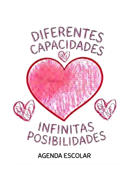 Portada de la agenda escolar «Diferentes capacidades, infinitas posibilidades», con un corazón dibujado a mano